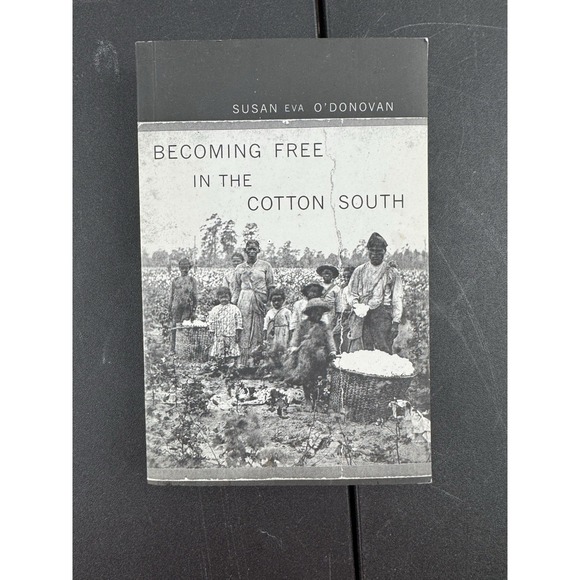 Becoming Free in the Cotton South by Susan Eva O'Donovan (2010, Trade Paperback) - Picture 1 of 9